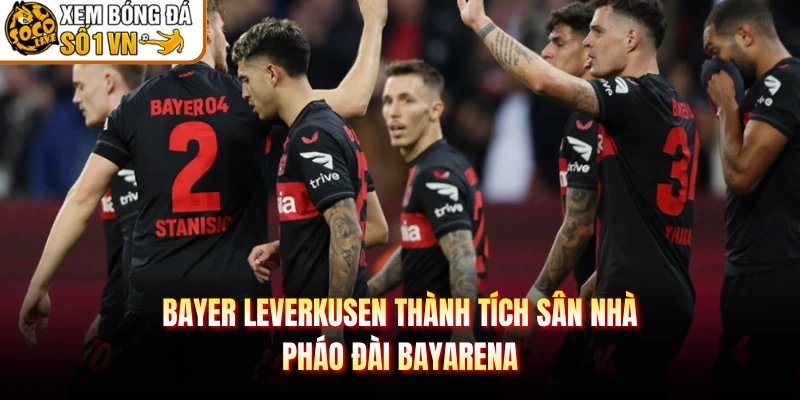 Bayer Leverkusen Thành Tích Sân Nhà – Pháo Đài BayArena