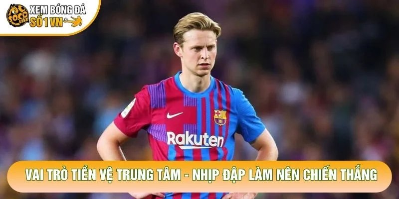 Vai Trò Tiền Vệ Trung Tâm – Nhịp Đập Làm Nên Chiến Thắng